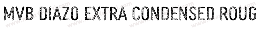 MVB Diazo Extra Condensed Rough 1字体转换